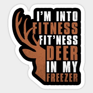 I am Into Fitness Fit'ness Deer In My Freezer Sticker